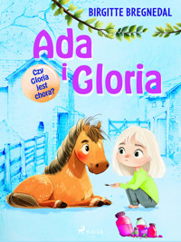 Ada i Gloria 5: Czy Gloria jest chora? - Birgitte Bregnedal - ebook