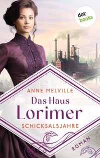 Das Haus Lorimer - Schicksalsjahre - Anne Melville - ebook