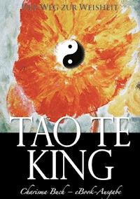Tao Te King: Der Weg zur Weisheit - laotse . - ebook