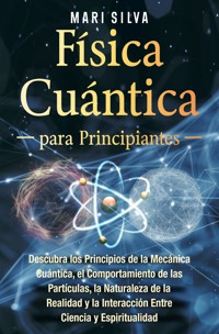 Física cuántica para principiantes - Mari Silva - ebook