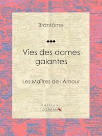 Vies des dames galantes - Brantôme - ebook