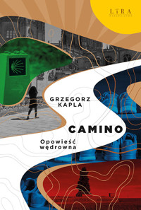Camino. Opowieść wędrowna - Grzegorz Kapla - ebook + audiobook + książka