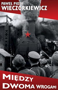 Między dwoma wrogami - Wieczorkiewicz Paweł Piotr - książka