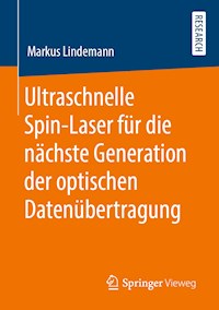 Ultraschnelle Spin-Laser für die nächste Generation der optischen Datenübertragung - Markus Lindemann - ebook