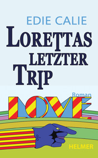 Lorettas letzter Trip - Edie Calie - ebook