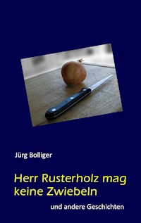 Herr Rusterholz mag keine Zwiebeln - Jürg Bolliger - ebook