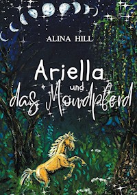 Ariella und das Mondpferd - Alina Hill - ebook