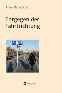 Entgegen der Fahrtrichtung - Anne-Marie Bruch - ebook