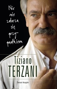 Nic nie zdarza się przypadkiem - Terzani Tiziano - książka