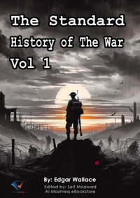 The Standard History of The War, Vol 1 - Edgar Wallace - ebook