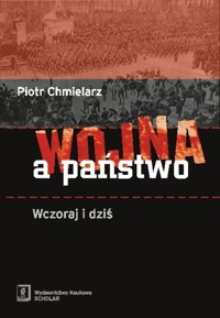 Wojna a państwo Wczoraj i dziś - Chmielarz Piotr - książka