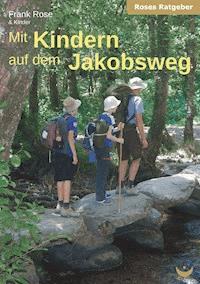 Mit Kindern auf dem Jakobsweg - Frank Rose - ebook