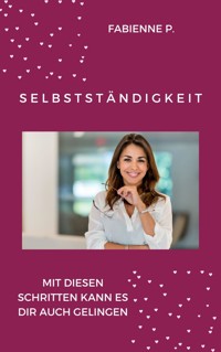 Selbstständigkeit - Fabienne P. - ebook