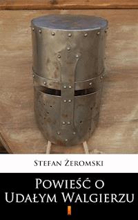 Powieść o Udałym Walgierzu - Stefan Żeromski - ebook