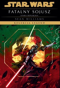 Star Wars. Kolekcja Legend. Stara Republika. Fatalny sojusz - Sean Williams, Miłosz Urban (tłum.), Jerzy Śmiałek (tłum.), Ewa Skórska (tłum.) - książka