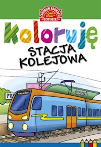 Koloruję Stacja kolejowa -  - książka