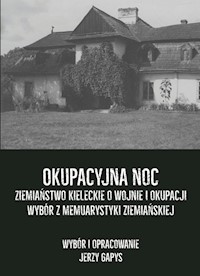 Okupacyjna noc Ziemiaństwo kieleckie o wojnie i okupacji Wybór z memuarystyki ziemiańskiej - Gapys Jerzy - książka