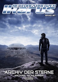 Rettungskreuzer Ikarus 87: Archiv der Sterne - Michael Mühlehner - ebook