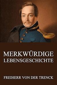 Merkwürdige Lebensgeschichte - Friedrich Freiherr von der Trenck - ebook