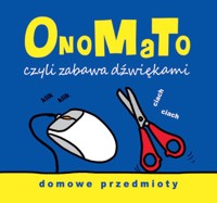 OnoMaTo czyli zabawa dźwiękami. Domowe przedmioty - Joanna Babula (ilustr.) - książka