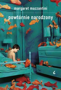 Powtórnie narodzony - Margaret Mazzantini - książka