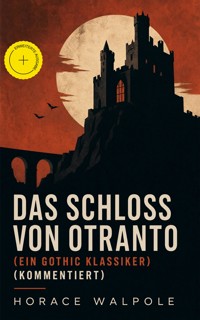 Das Schloss von Otranto (Ein Gothic Klassiker) (Kommentiert) - Horace Walpole - ebook