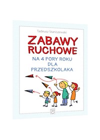 Zabawy ruchowe na 4 pory roku dla przedszkolaka - Staniszewski Tadeusz - książka
