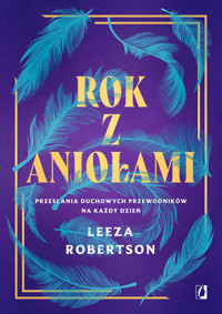 Rok z aniołami. Przesłania duchowych przewodników na każdy dzień - Leeza Robertson - ebook + książka