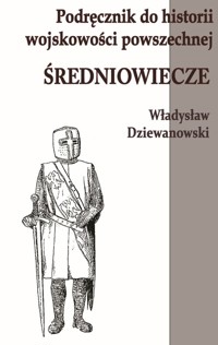 Podręcznik do historii wojskowości Średniowiecze - Dziewanowski Władysław - książka