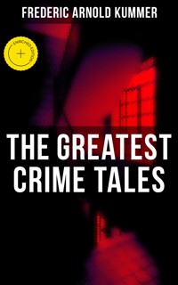 The Greatest Crime Tales of Frederic Arnold Kummer - Frederic Arnold Kummer - ebook