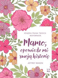 Mamo, opowiedz mi swoją historię - Jeffrey Mason - książka