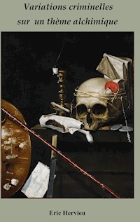 Variations criminelles sur un thème alchimique - Eric Hervieu - ebook