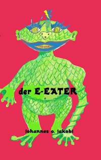 Der E-Eater - Johannes O. Jakobi - ebook