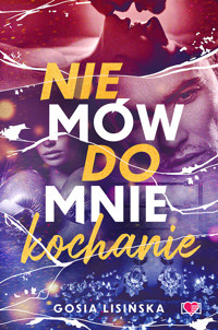 Nie mów do mnie "kochanie" - Gosia Lisińska  - ebook + audiobook + książka
