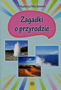 Zagadki o przyrodzie - Maćkowiak Arkadiusz - książka