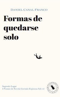 Formas de quedarse solo - Daniel Canal Franco - ebook