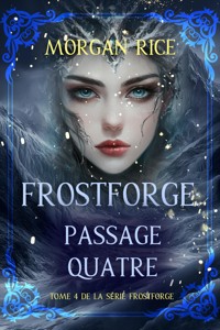 Frostforge : Passage quatre (tome 4 de la série Frostforge) - Rice Morgan - ebook
