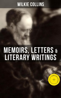 Wilkie Collins: Memoirs, Letters & Literary Writings - Collins Wilkie - ebook