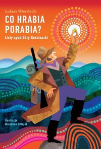 Co hrabia porabia? Listy spod Góry Kościuszki - Łukasz Wierzbicki - audiobook + książka