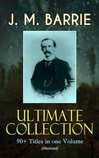 J. M. BARRIE Ultimate Collection: 90+ Titles in one Volume (Illustrated) - J.M. Barrie - ebook