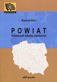 Powiat Przestrzeń władzy publicznej - Koc Konrad - książka