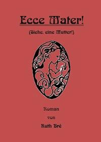 Ecce Mater! - Ruth Bré - ebook