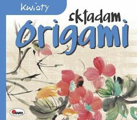 Składam origami. Kwiaty - zbiorowa praca - książka