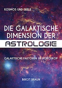 Die galaktische Dimension der Astrologie - Birgit Braun - ebook