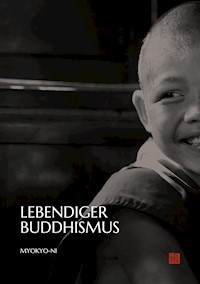 Lebendiger Buddhismus - Ehrw. Myokyo-ni Irmgard Schlögl - ebook