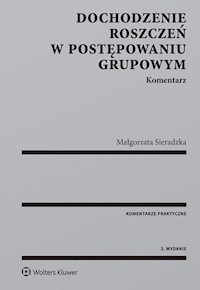 Dochodzenie roszczeń w postępowaniu grupowym Komentarz - Małgorzata Sieradzka - książka