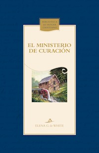 El ministerio de curación - Elena G. de White - ebook