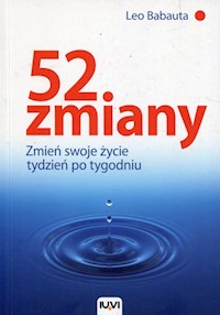 52 zmiany Zmień swoje życie tydzień po tygodniu - Babauta Leo - książka