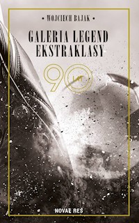 Galeria legend ekstraklasy - Wojciech Bajak - książka