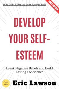 Develop Your Self-Esteem: - Eric Lawson - ebook